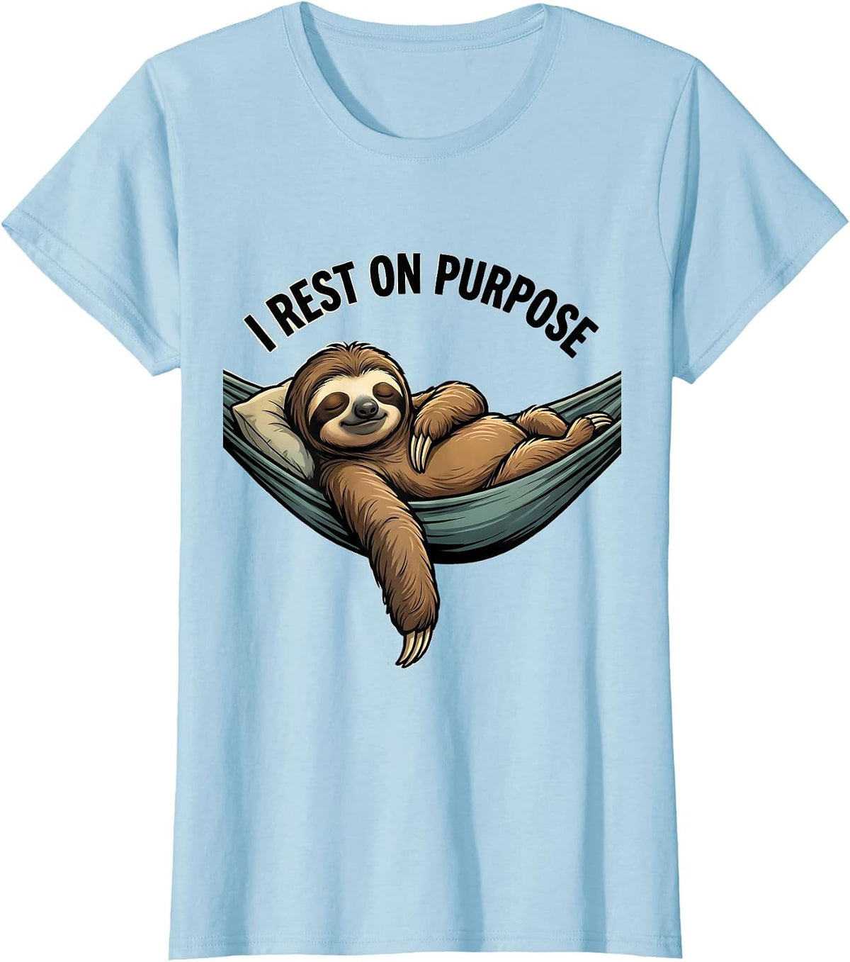 Women's I Rest On Purpose Funny Sloth Humor Gift for Sloth Lovers T-Shirt - Baby Blue