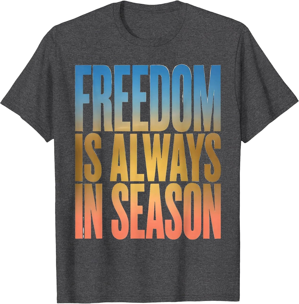 Men's Freedom Is Always In Season White Graphic Design T-Shirt - Dark Heather Grey