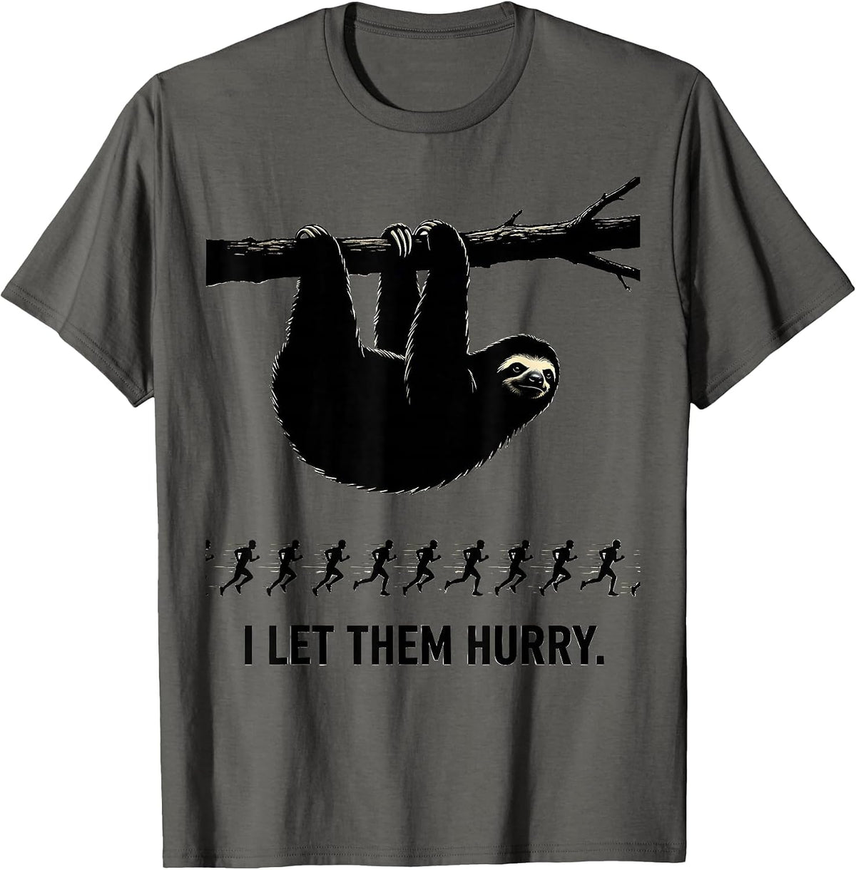 I Let Them Hurry Funny Sloth Lover Humor Novelty Gift T-Shirt - Asphalt Grey