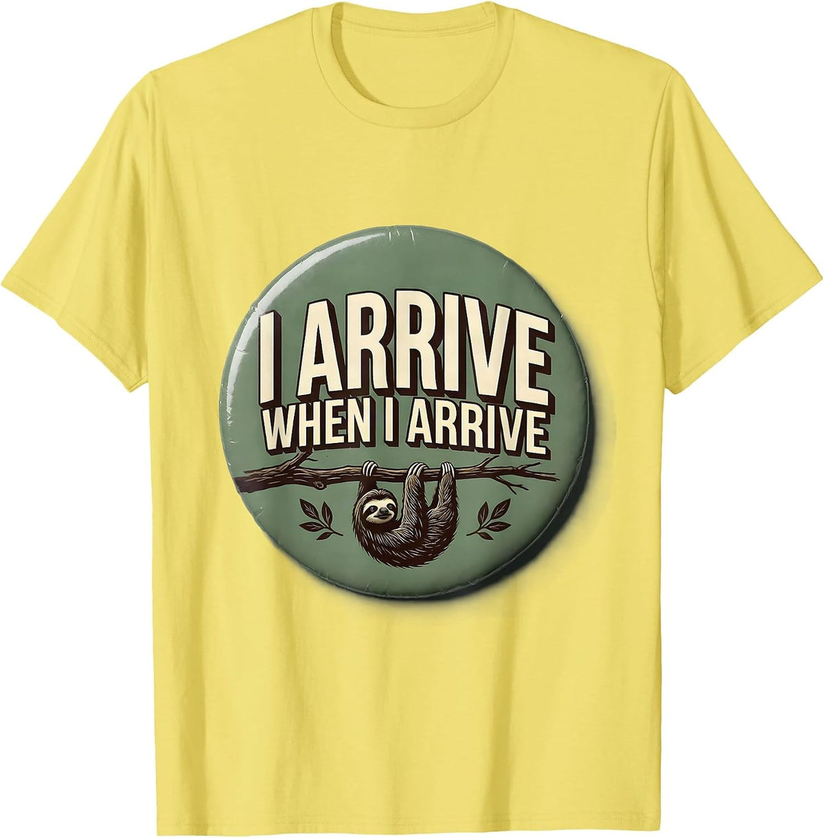 Men's I Arrive When I Arrive Funny Sloth Lover Lazy Humor Gift T-Shirt - Lemon Yellow