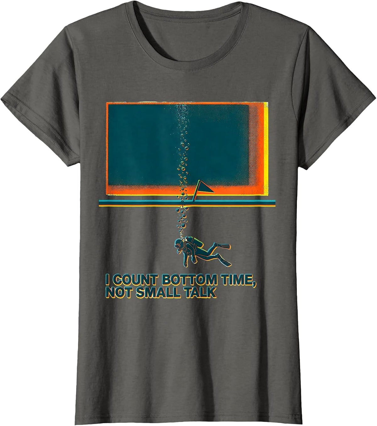 Women's I Count Bottom Time, Not Small Talk Funny Scuba Diver Gift T-Shirt - Asphalt Grey