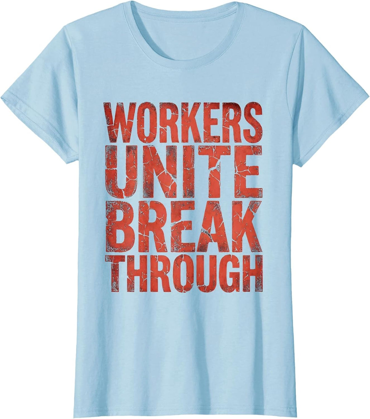 Women's Workers Unite Break Through Labor Day Design T-Shirt - Baby Blue