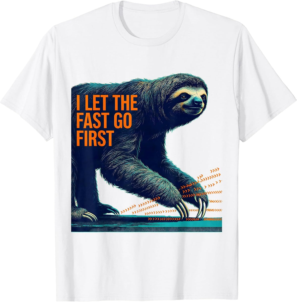 Men's I Let The Fast Go First Funny Sloth Lover Humor Novelty T-Shirt - White