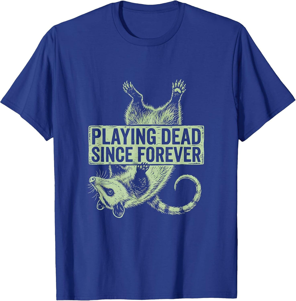 Playing Dead Since Forever Opossum Design T-Shirt - Royal Blue