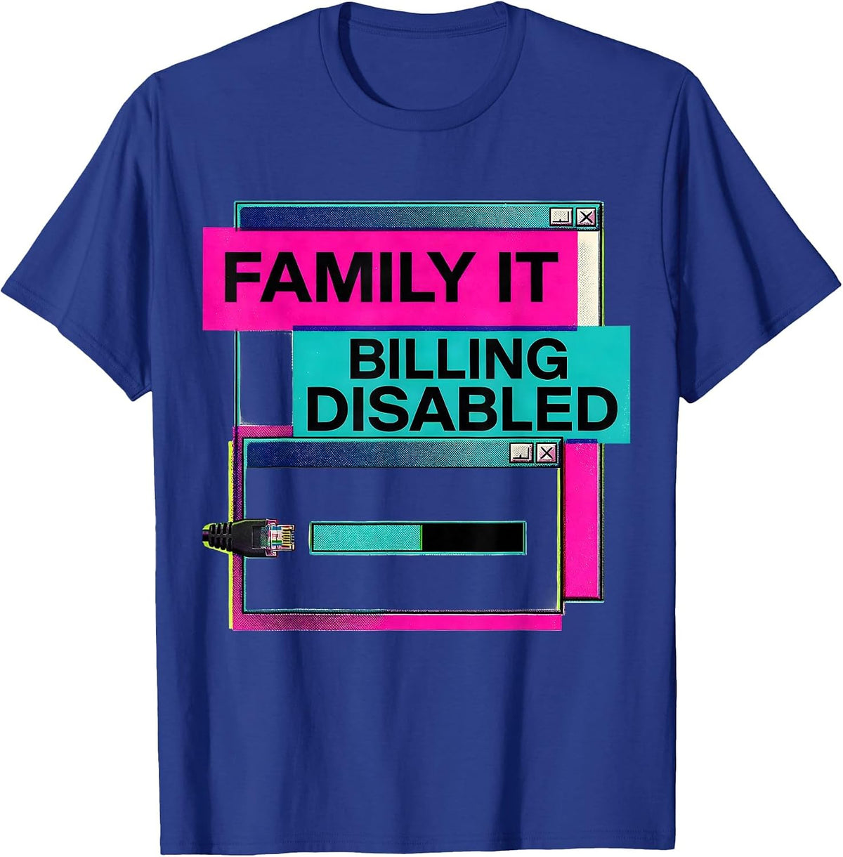Men's Family IT Billing Disabled Funny Tech Support Humor T-Shirt - Royal Blue