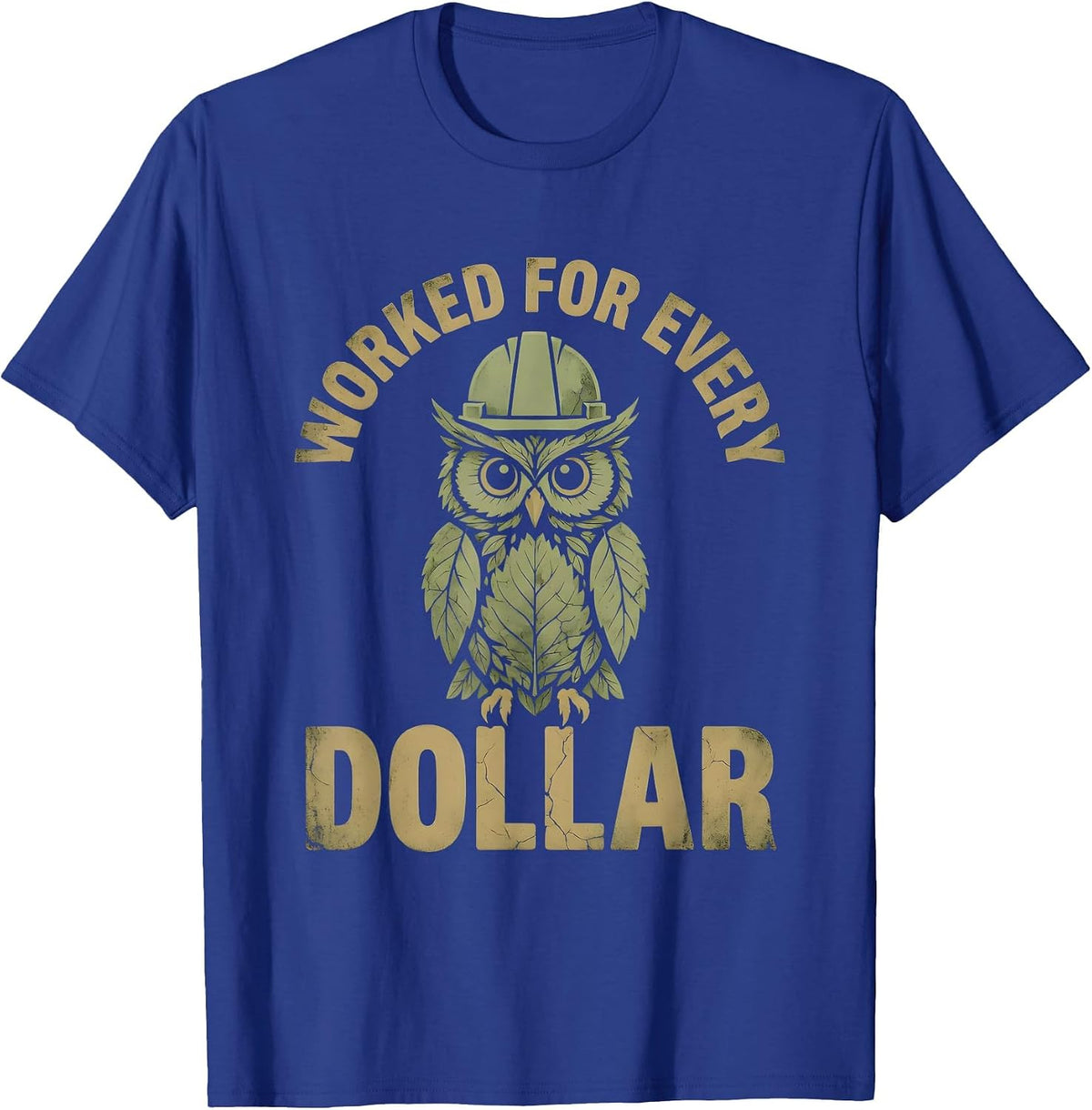 Worked for Every Dollar Blue Collar Pride Design T-Shirt - Royal Blue