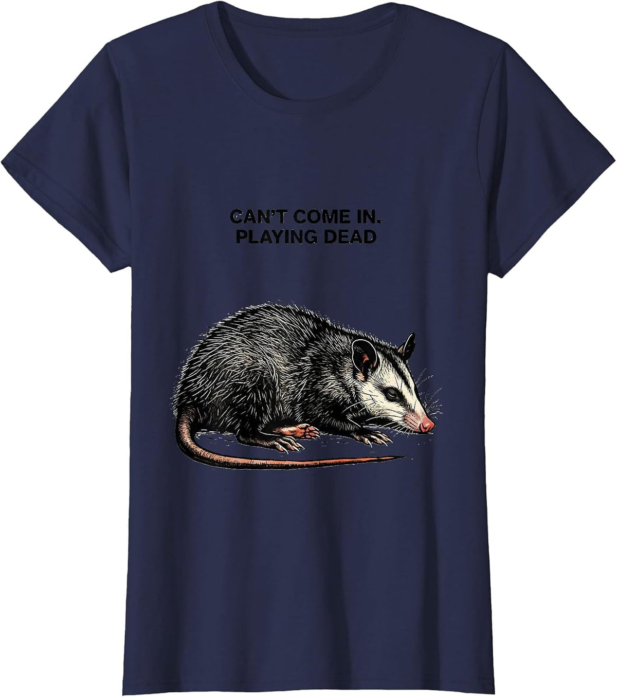 Women's Can't Come In Playing Dead Funny Opossum Animal Meme Humor T-Shirt - Navy Blue
