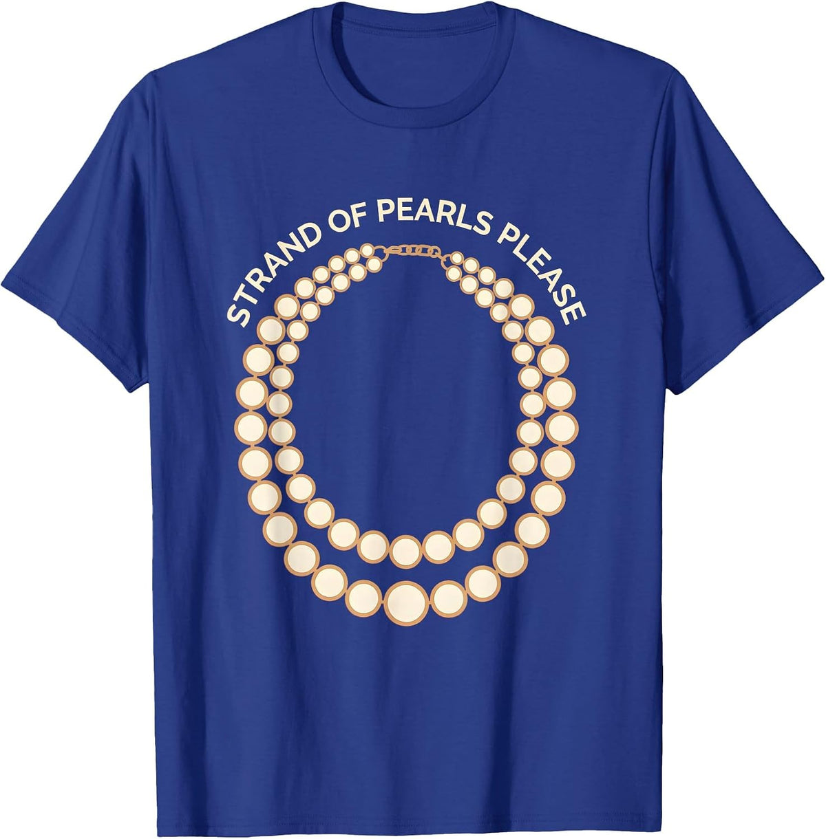 Strand of Pearls Always Appropriate Design T-Shirt - Royal Blue