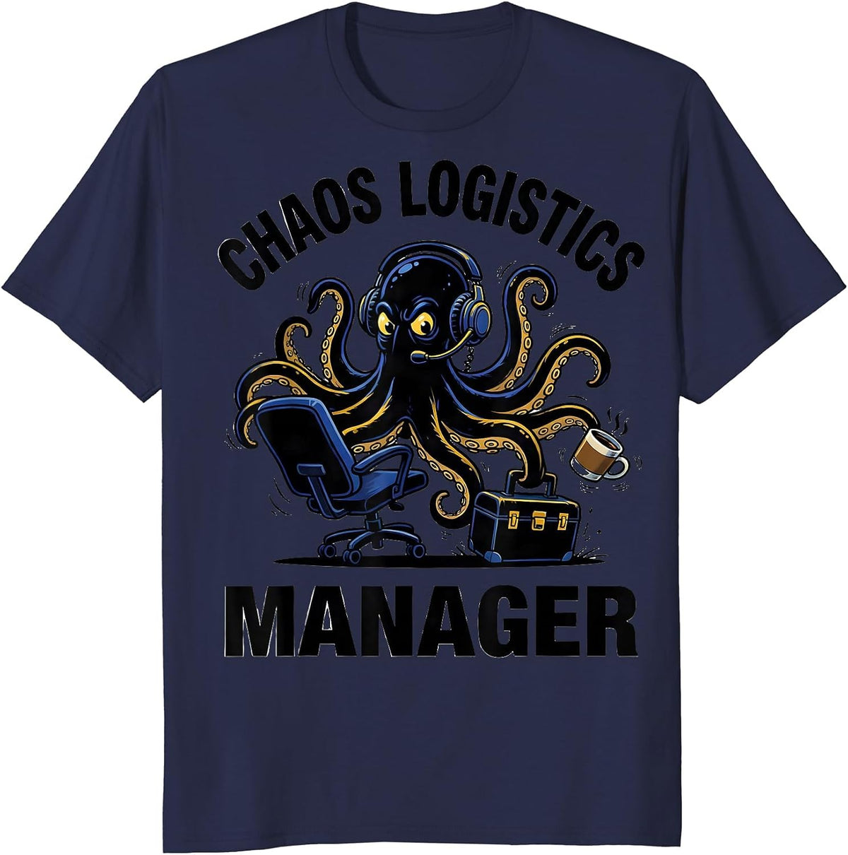 CHAOS LOGISTICS MANAGER Funny Sarcastic Humor T-Shirt - Navy Blue