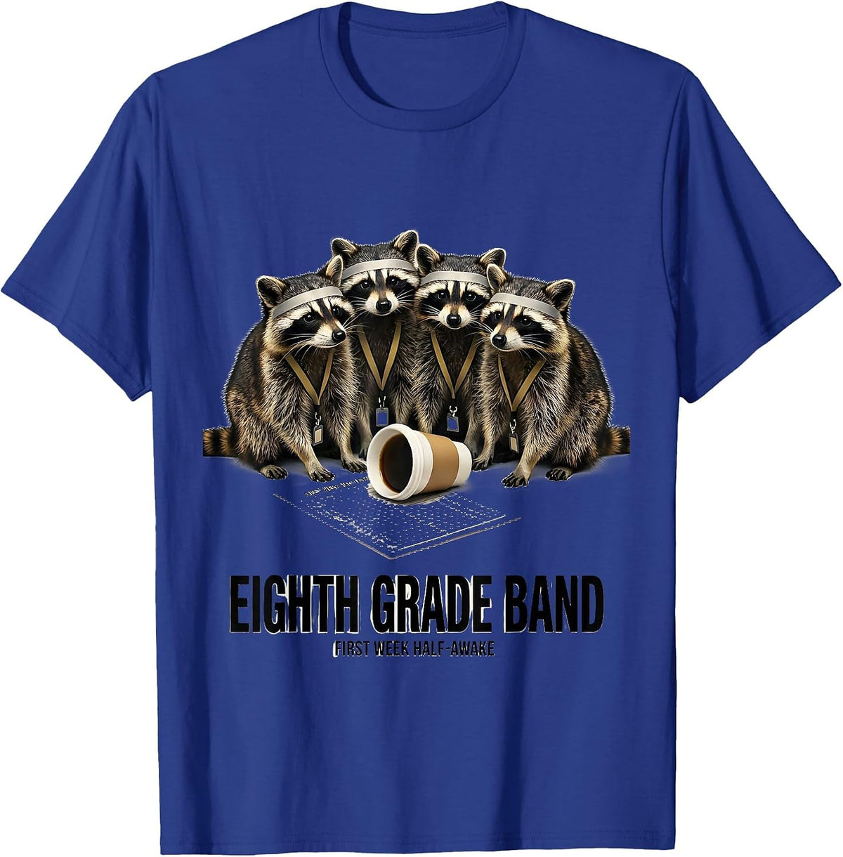 Eighth Grade Band — First Week Half-Awake Teacher T-Shirt - Royal Blue