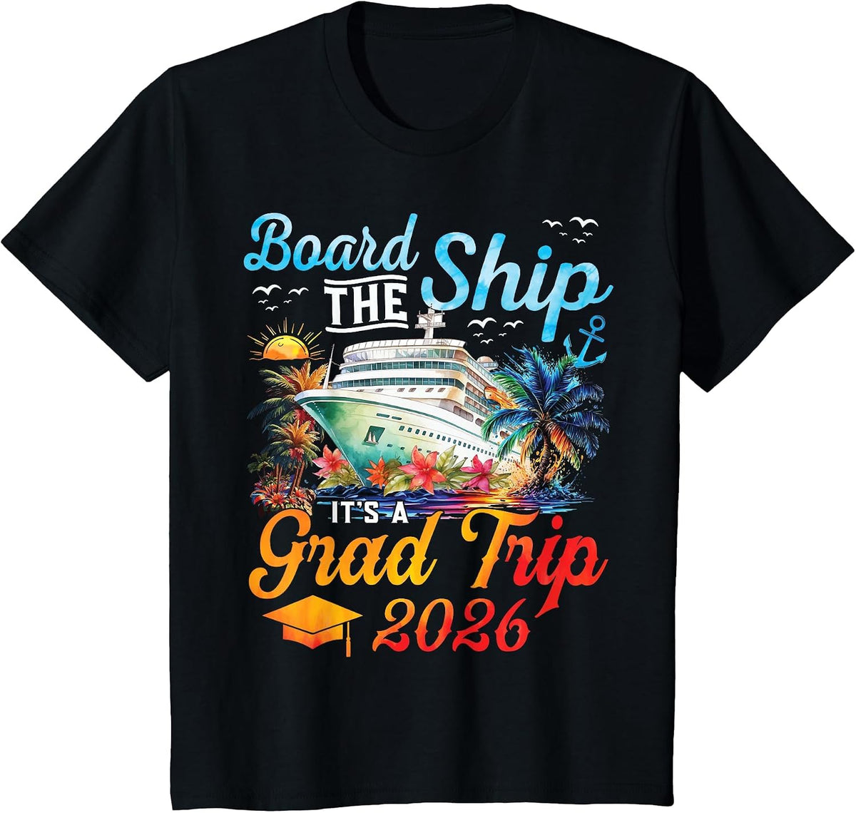 Board The Ship It's Graduation Trip 2026 Senior Cruise Party T-Shirt - Black