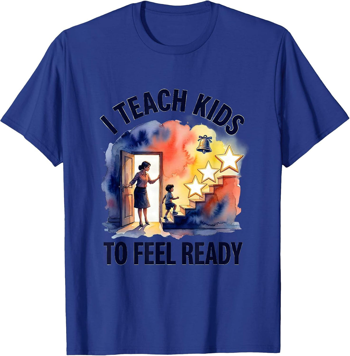 I Teach Kids To Feel Ready Watercolor Teacher Appreciation T-Shirt - Royal Blue