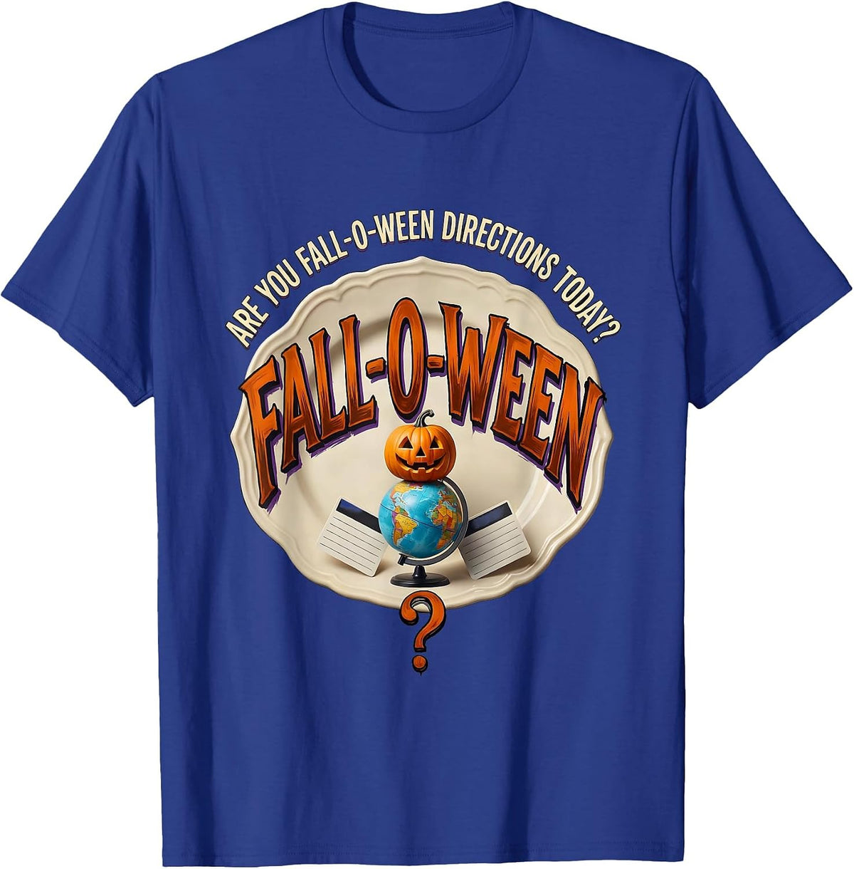 Are You Fall-O-Ween Directions Today? Funny Teacher T-Shirt - Royal Blue
