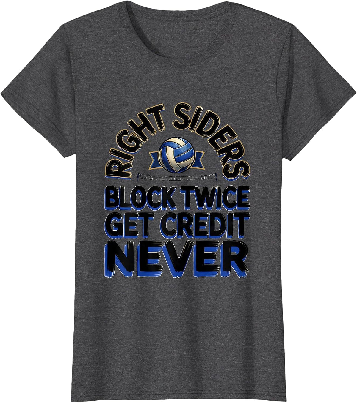 Women's Right Siders Block Twice Get Credit Never Volleyball Player T-Shirt - Dark Heather Grey