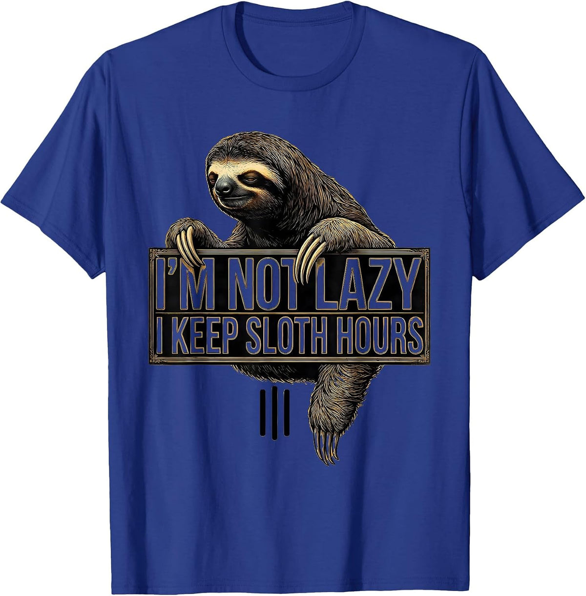I'm Not Lazy, I Keep Sloth Hours Funny Sloth Lover Animal T-Shirt - Royal Blue