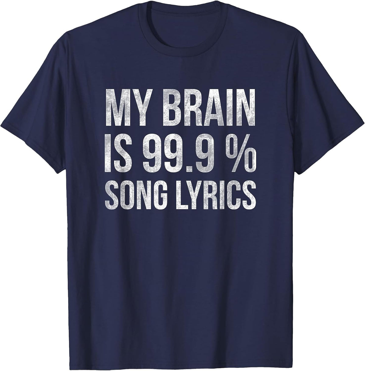 Music My Brain is 99.9% Song Lyrics Funny Singer Music Lover T-Shirt - Navy Blue