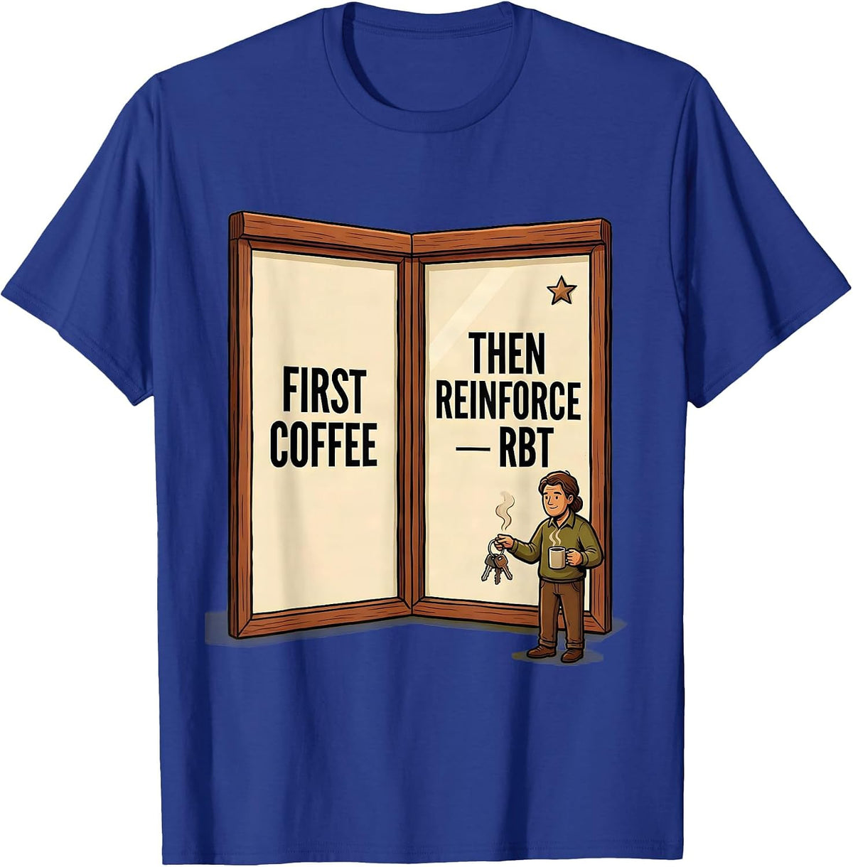 Men's First Coffee, Then Reinforce RBT Funny ABA Behavior T-Shirt - Royal Blue