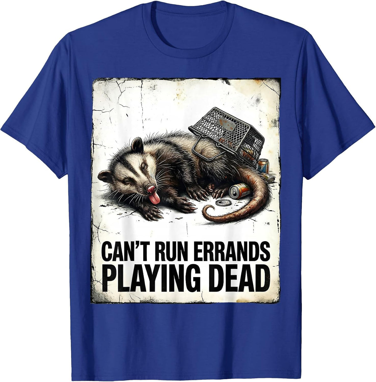 Men's Cant Run Errands Playing Dead Distressed Opossum Meme Humor T-Shirt - Royal Blue