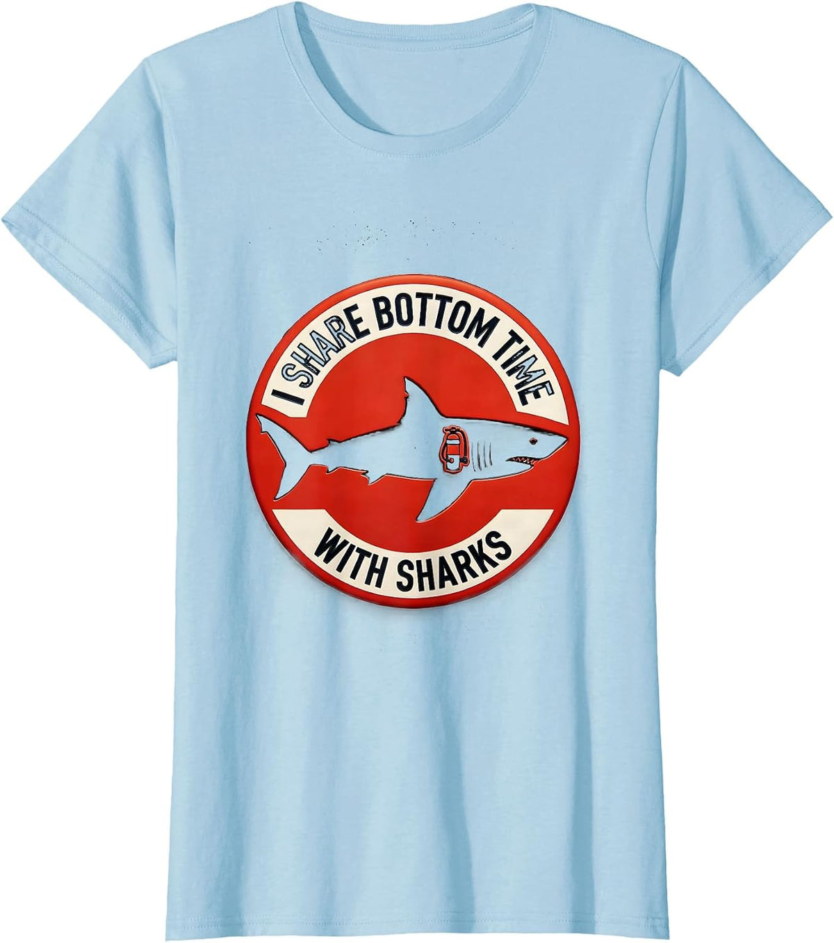 Women's I Share Bottom Time With Sharks Funny Scuba Diver Ocean T-Shirt - Baby Blue