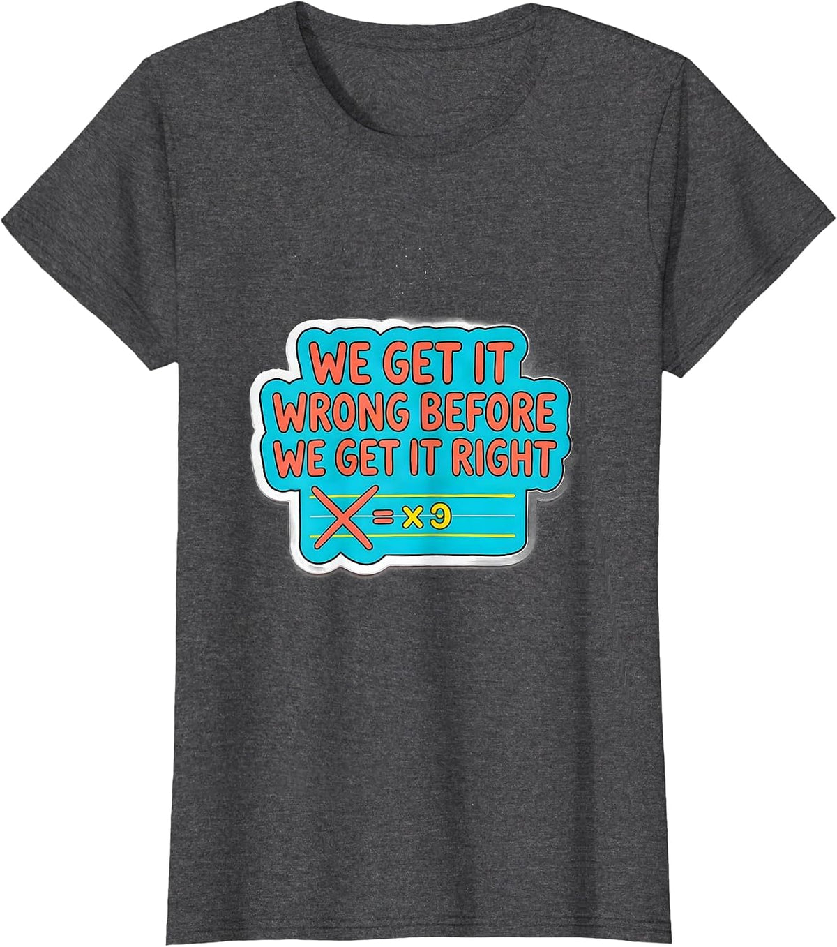 Women's We Get It Wrong Before We Get It Right Growth Mindset T-Shirt - Dark Heather Grey