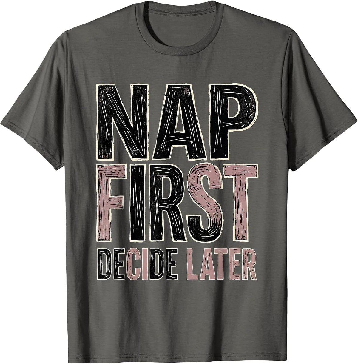 Men's Nap First Decide Later Homebody Design T-Shirt - Asphalt Grey