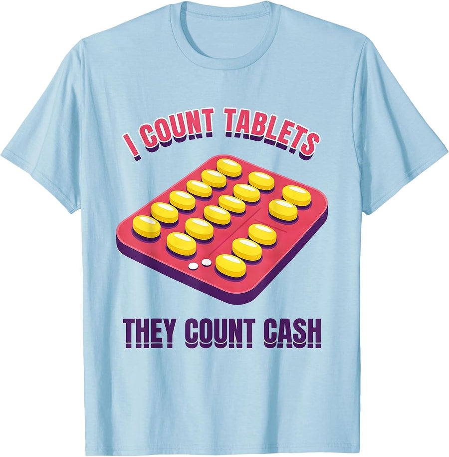 Men's I Count Tablets, They Count Cash Funny Pharmacy Tech Humor T-Shirt - Baby Blue