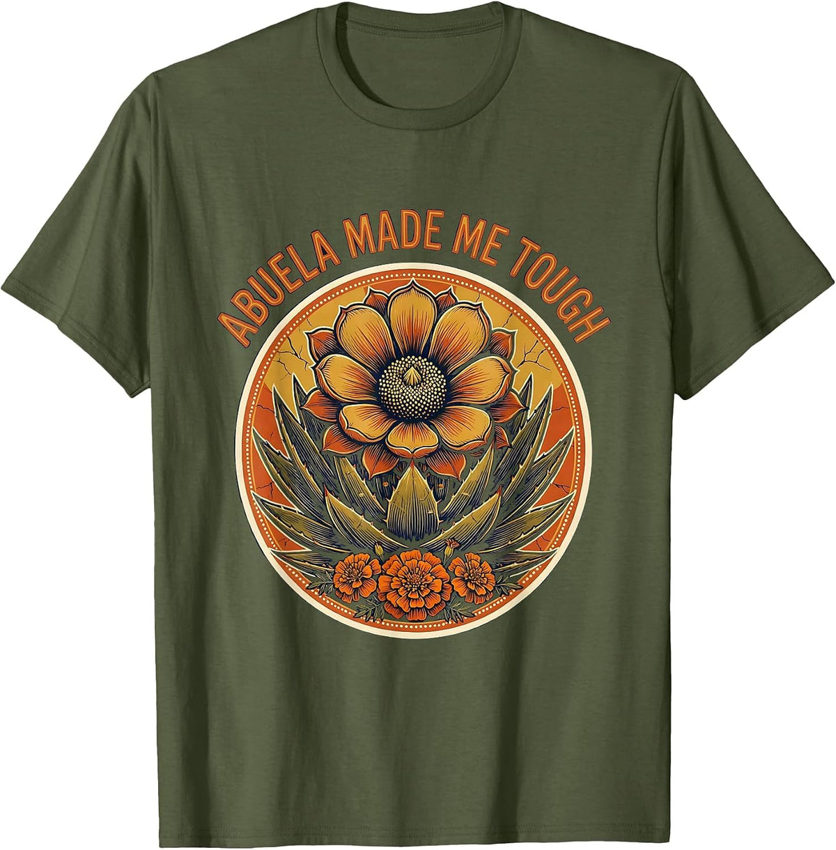 Abuela Made Me Tough Hispanic Heritage Design T-Shirt - Olive Green