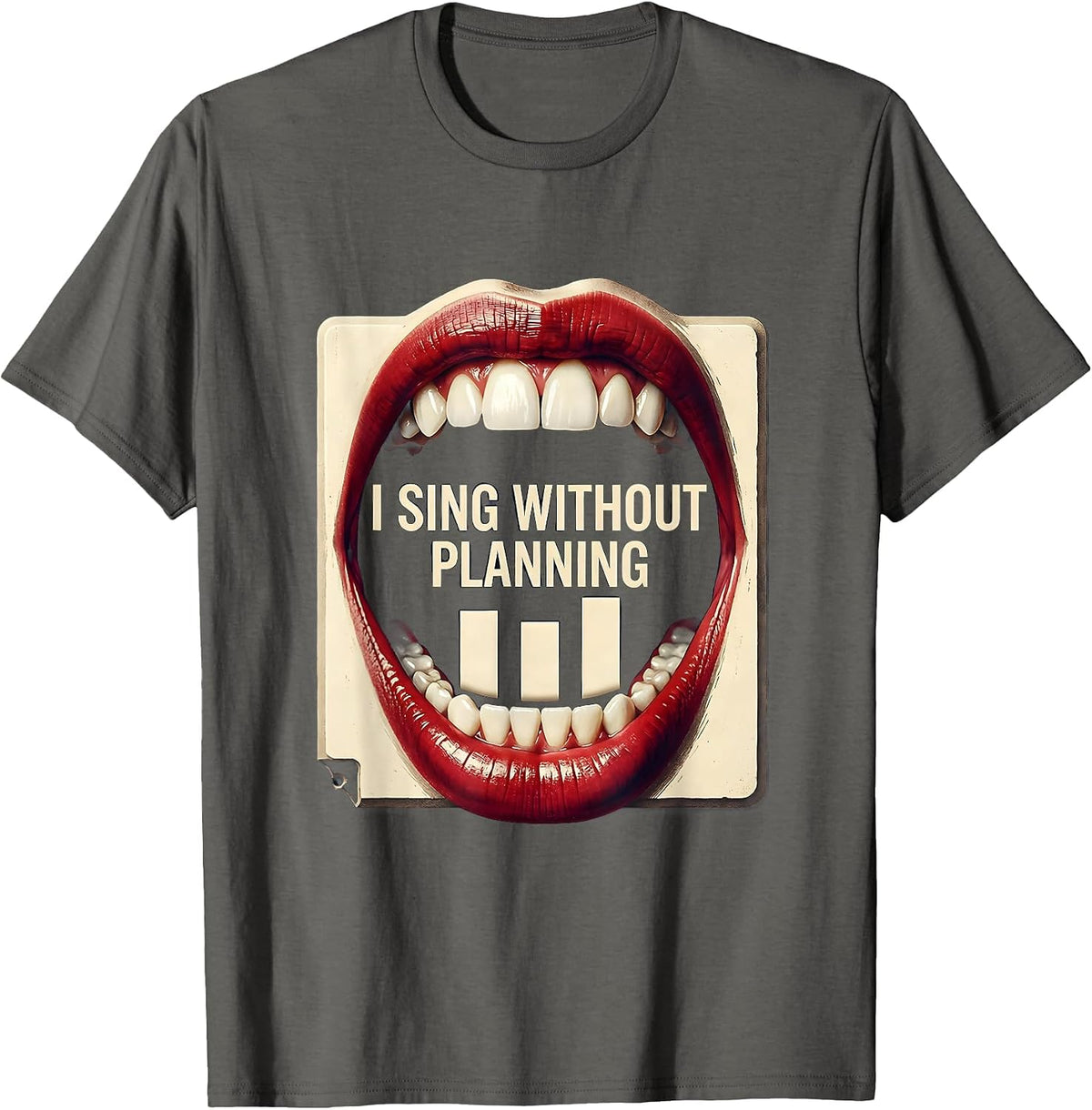 I Sing Without Planning Funny Choir Singer Karaoke Humor T-Shirt - Asphalt Grey