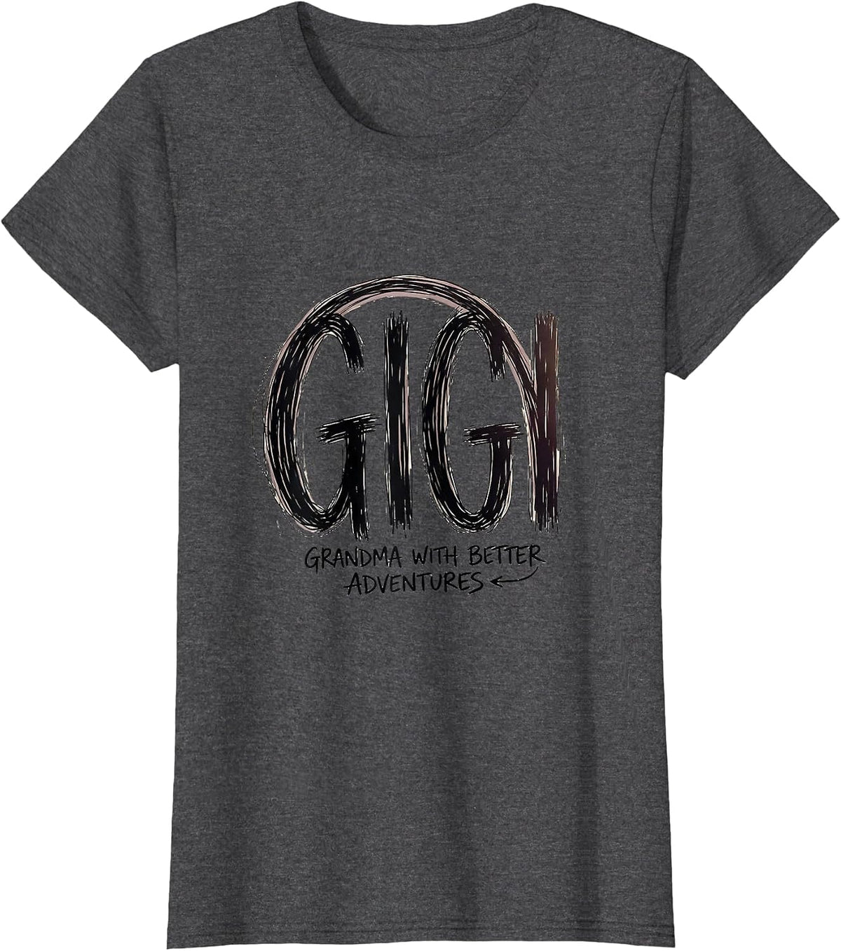 Women's Gigi Grandma With Better Adventures Funny Gift T-Shirt - Dark Heather Grey