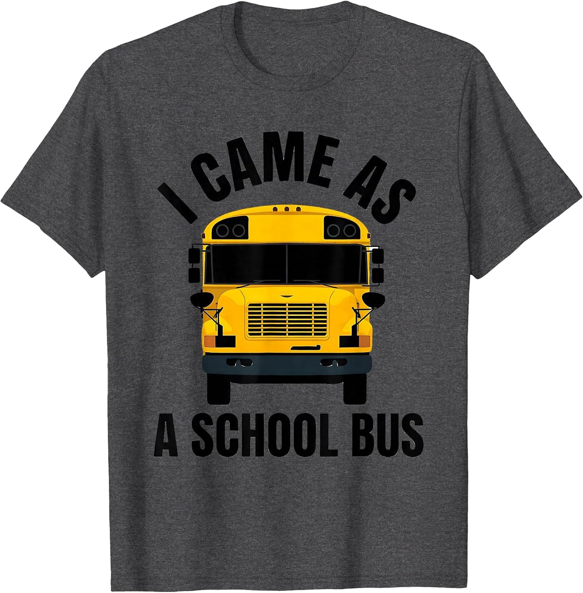 Men's I Came As A School Bus Funny School Bus Driver Halloween T-Shirt - Dark Heather Grey