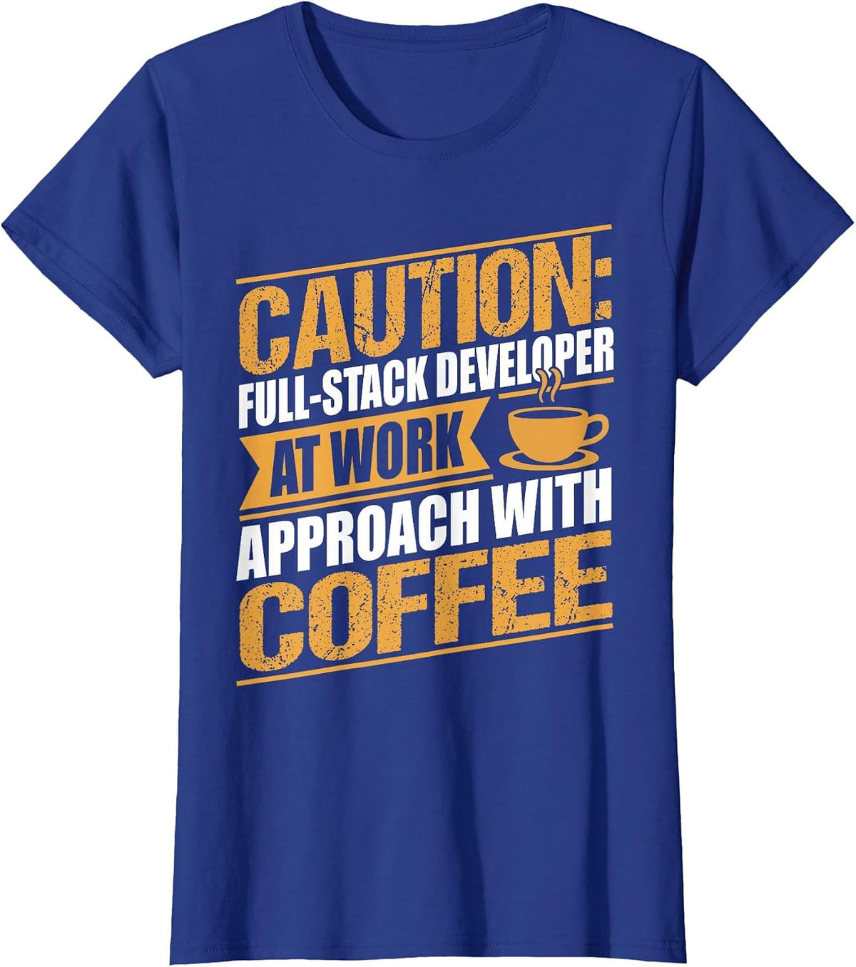 Funny Full-Stack Developer Coffee Men Women T-Shirt - Royal Blue