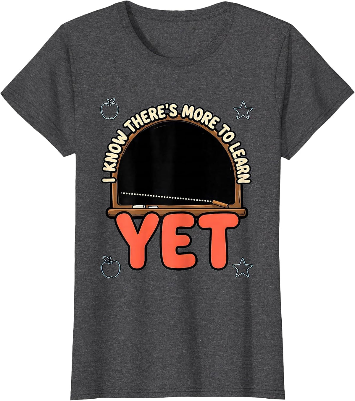 Women's I Know There's More To Learn Yet Growth Mindset Teacher T-Shirt - Dark Heather Grey