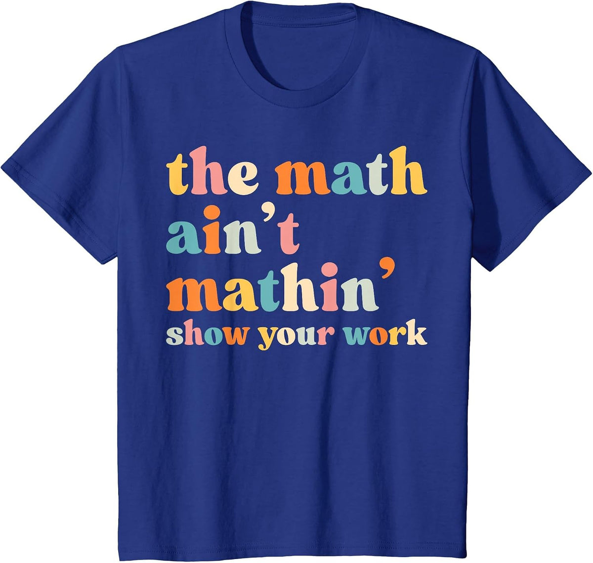 The Math Ain't Mathin Funny Math Teacher T-Shirt - Royal Blue