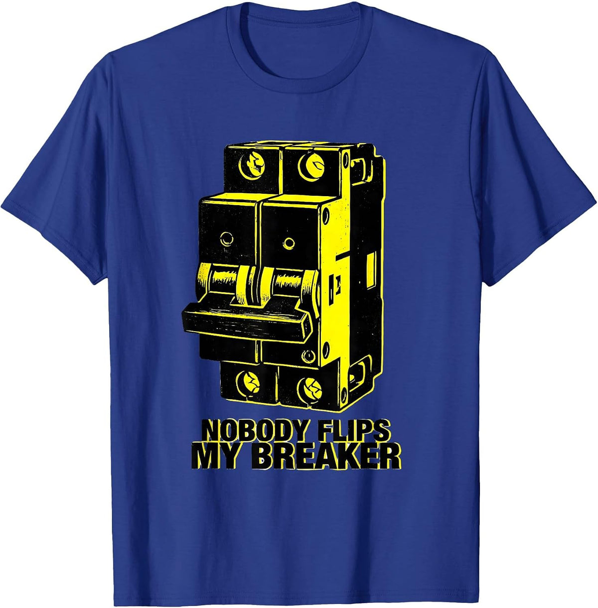 Nobody Flips My Breaker Funny Electrician Novelty Gift T-Shirt - Royal Blue
