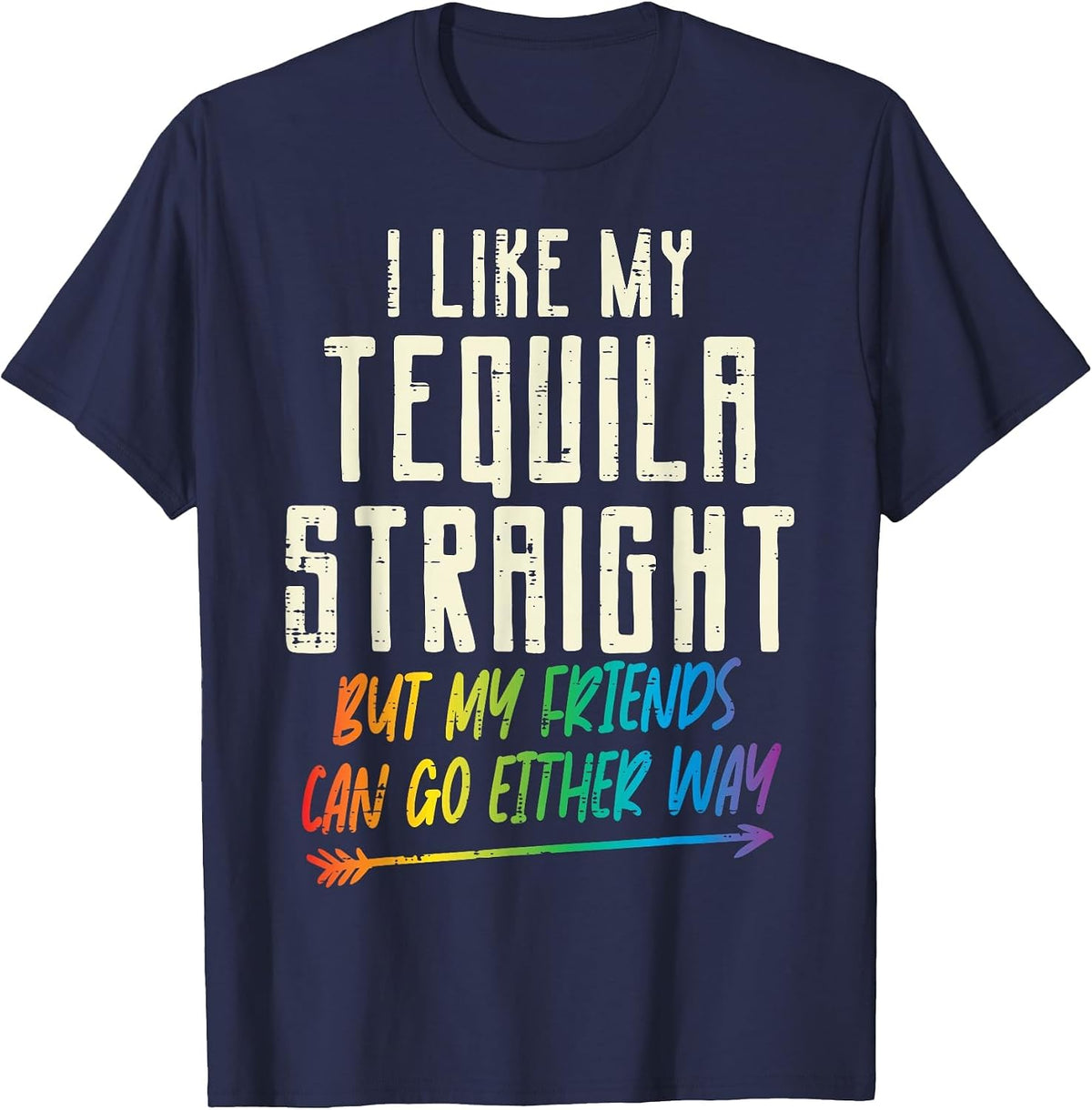 Tequila Straight Friends Either Way Gay Pride Ally LGBTQ T-Shirt - Navy Blue