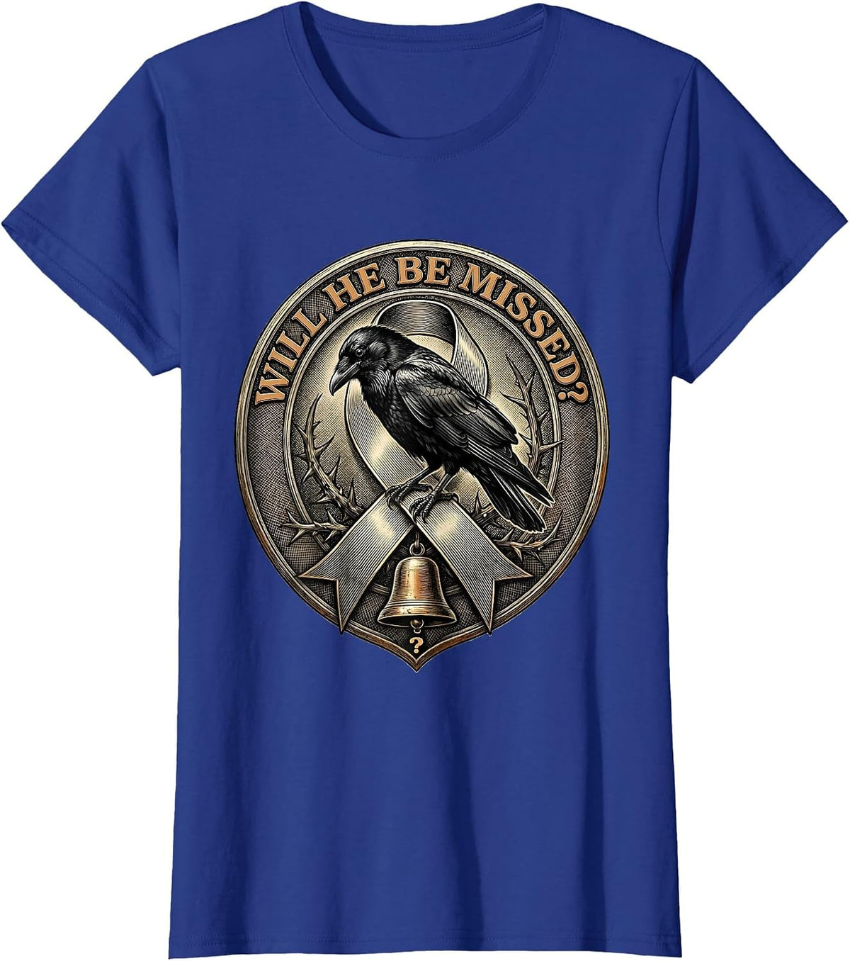 Women's Will He Be Missed? Dark Humor Crow Gothic Animal Lover T-Shirt - Royal Blue