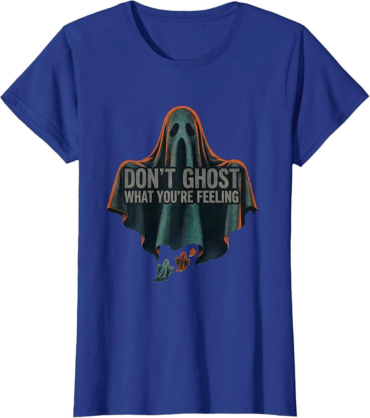 Women's Don't Ghost What You're Feeling Editorial Halloween Mental T-Shirt - Royal Blue
