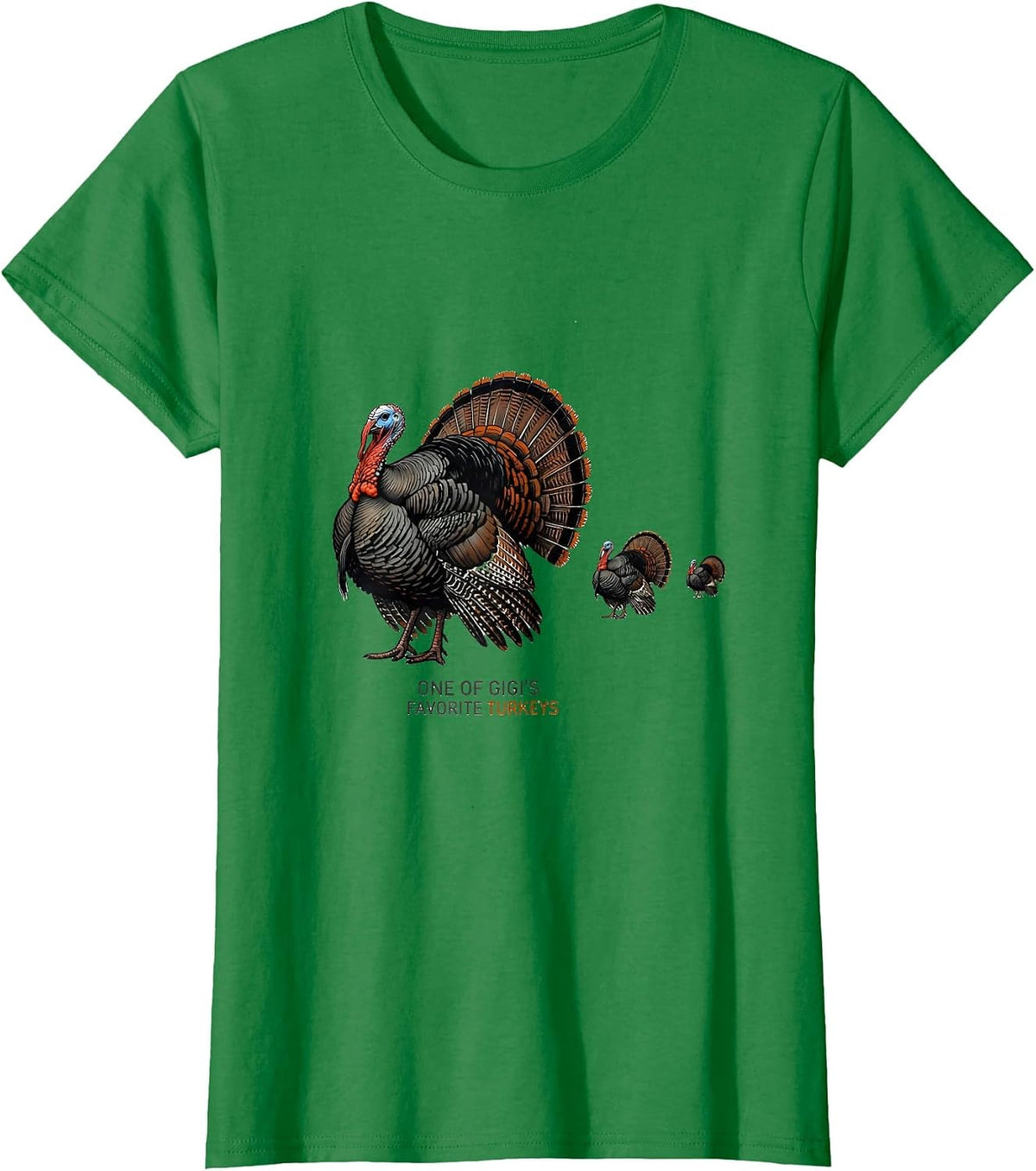Women's One Of Gigi's Favorite Turkeys Funny Thanksgiving Family T-Shirt - Kelly Green
