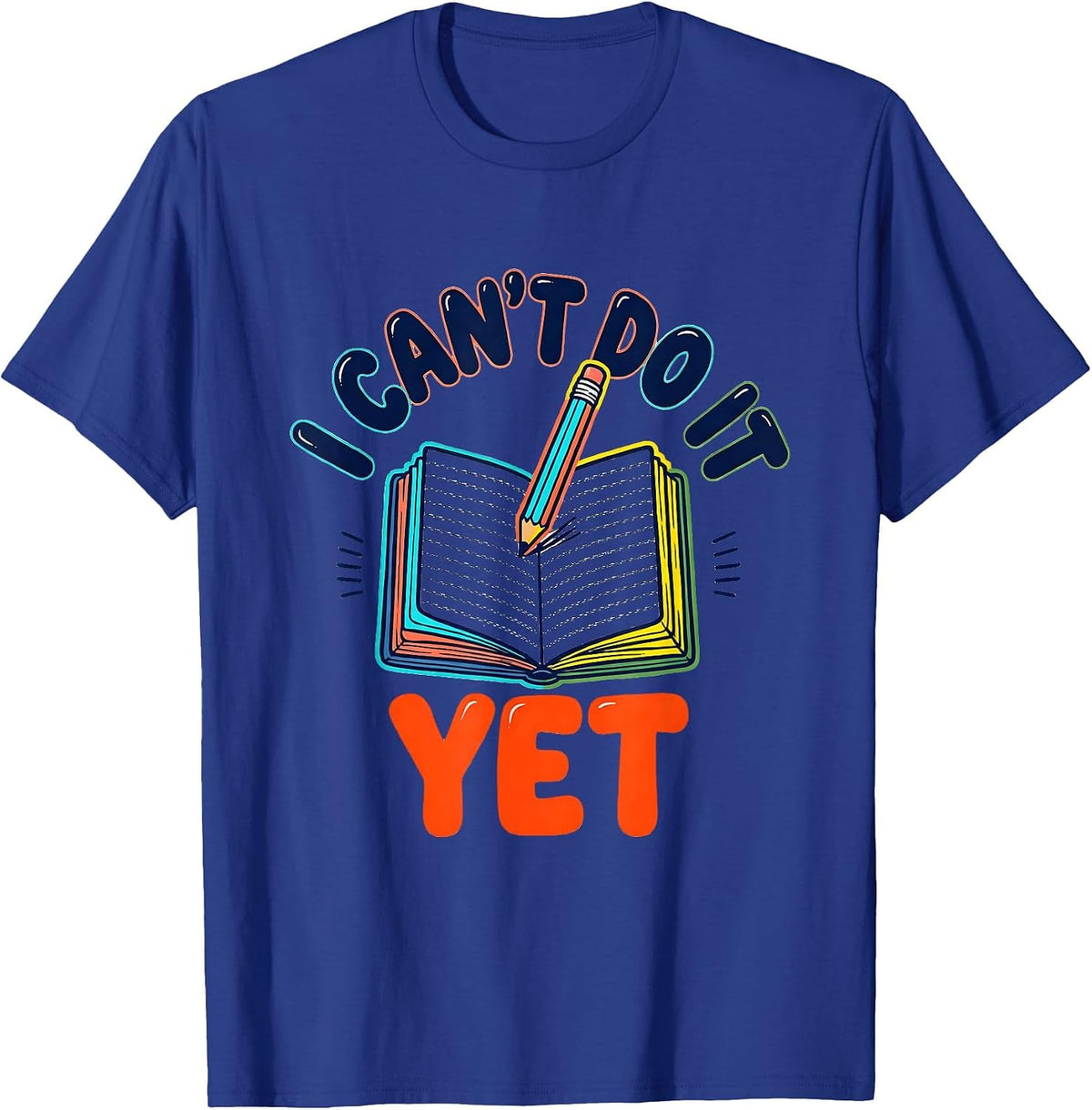 I Can't Do It Yet Growth Mindset Teacher Motivation T-Shirt - Royal Blue