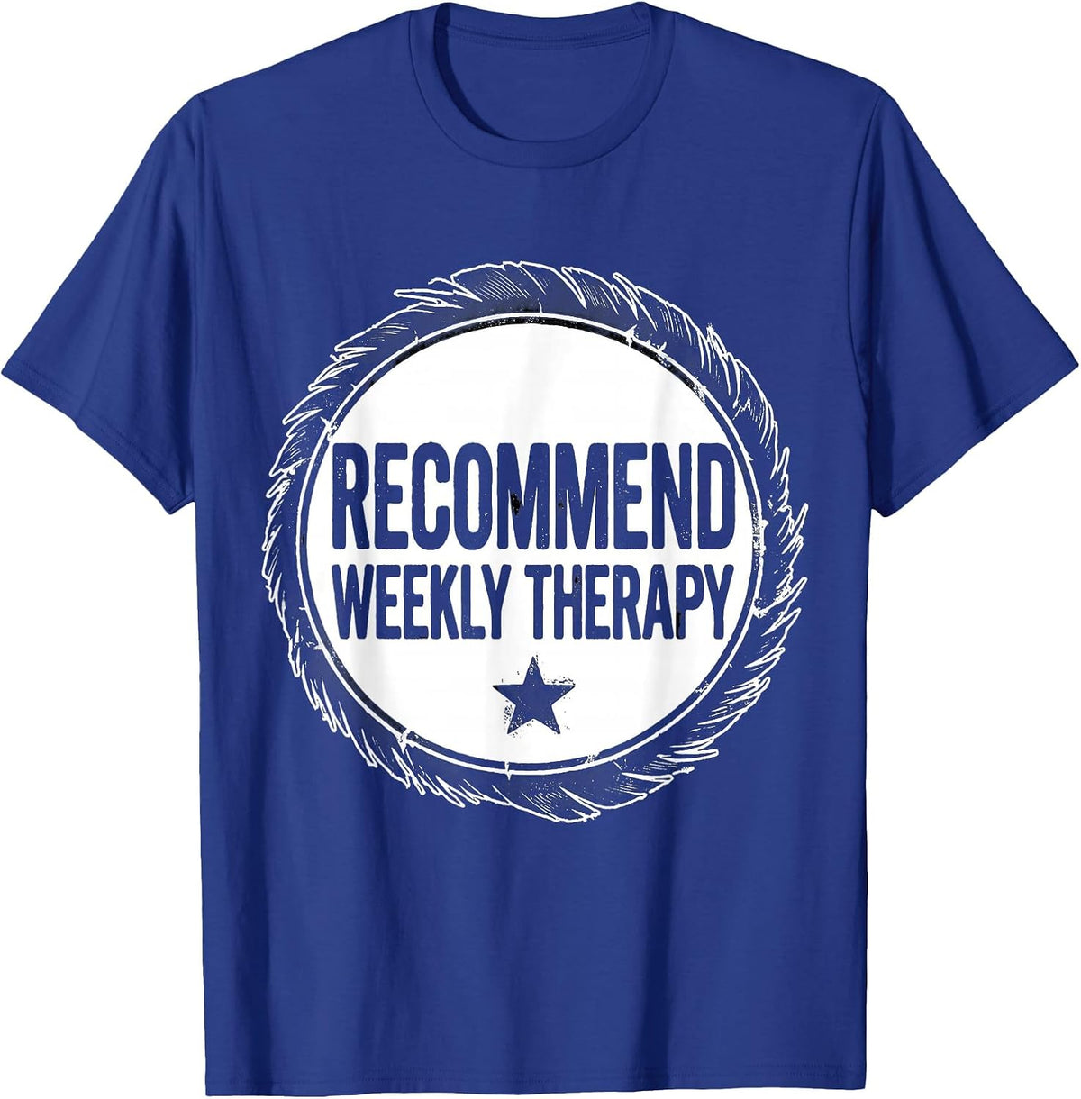 Recommend Weekly Therapy Sarcastic Therapist Burnout Humor T-Shirt - Royal Blue