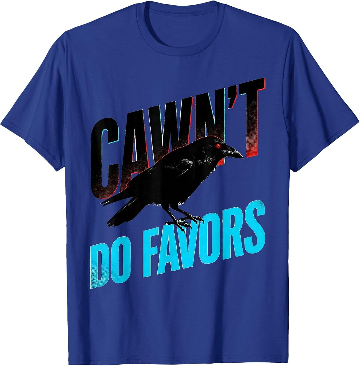 Cawn't Do Favors New Wave Gothic Crow Dark Humor T-Shirt - Royal Blue