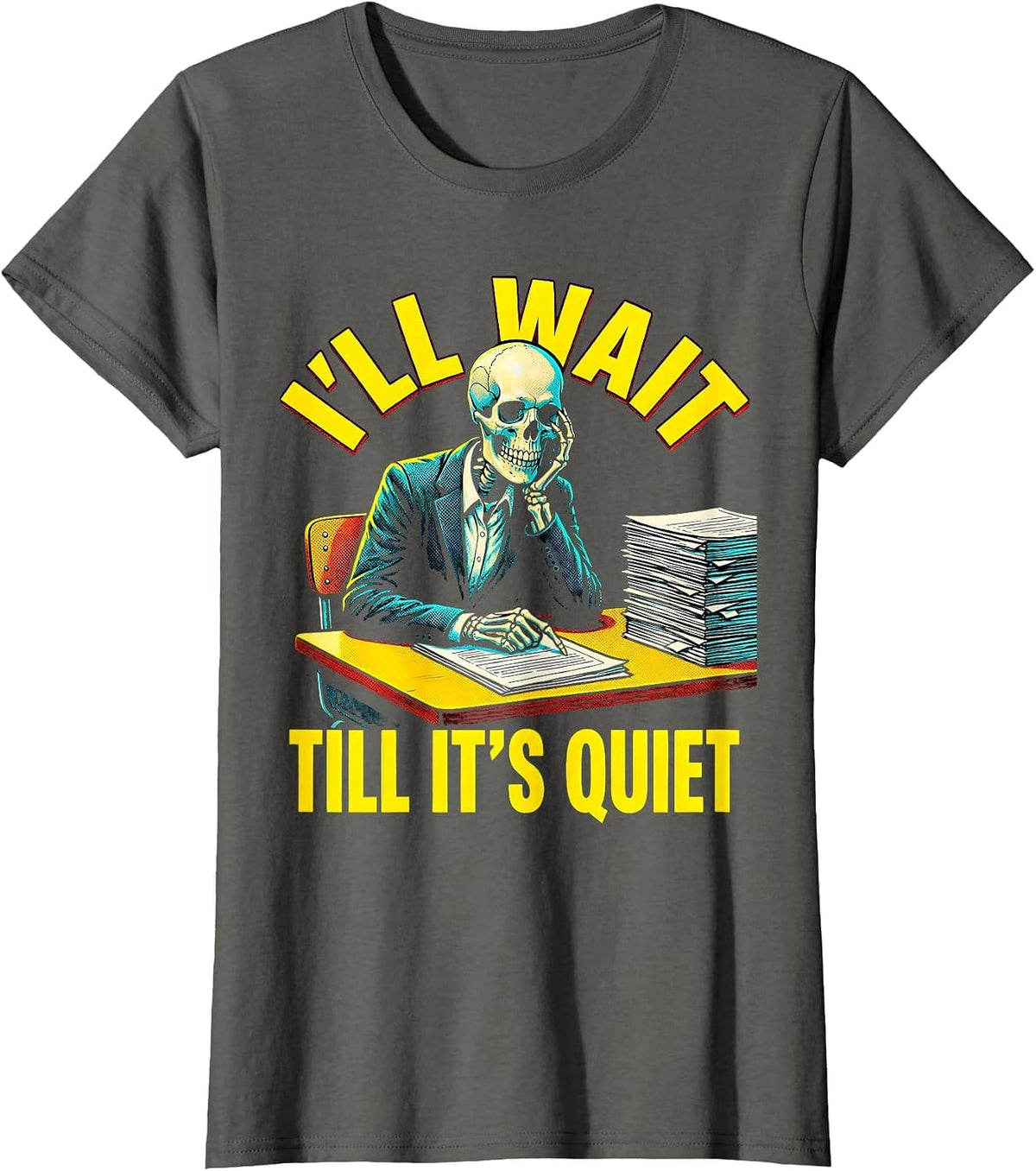 Women's I'll Wait Till It's Quiet Pop Art Funny Teacher Skeleton T-Shirt - Asphalt Grey