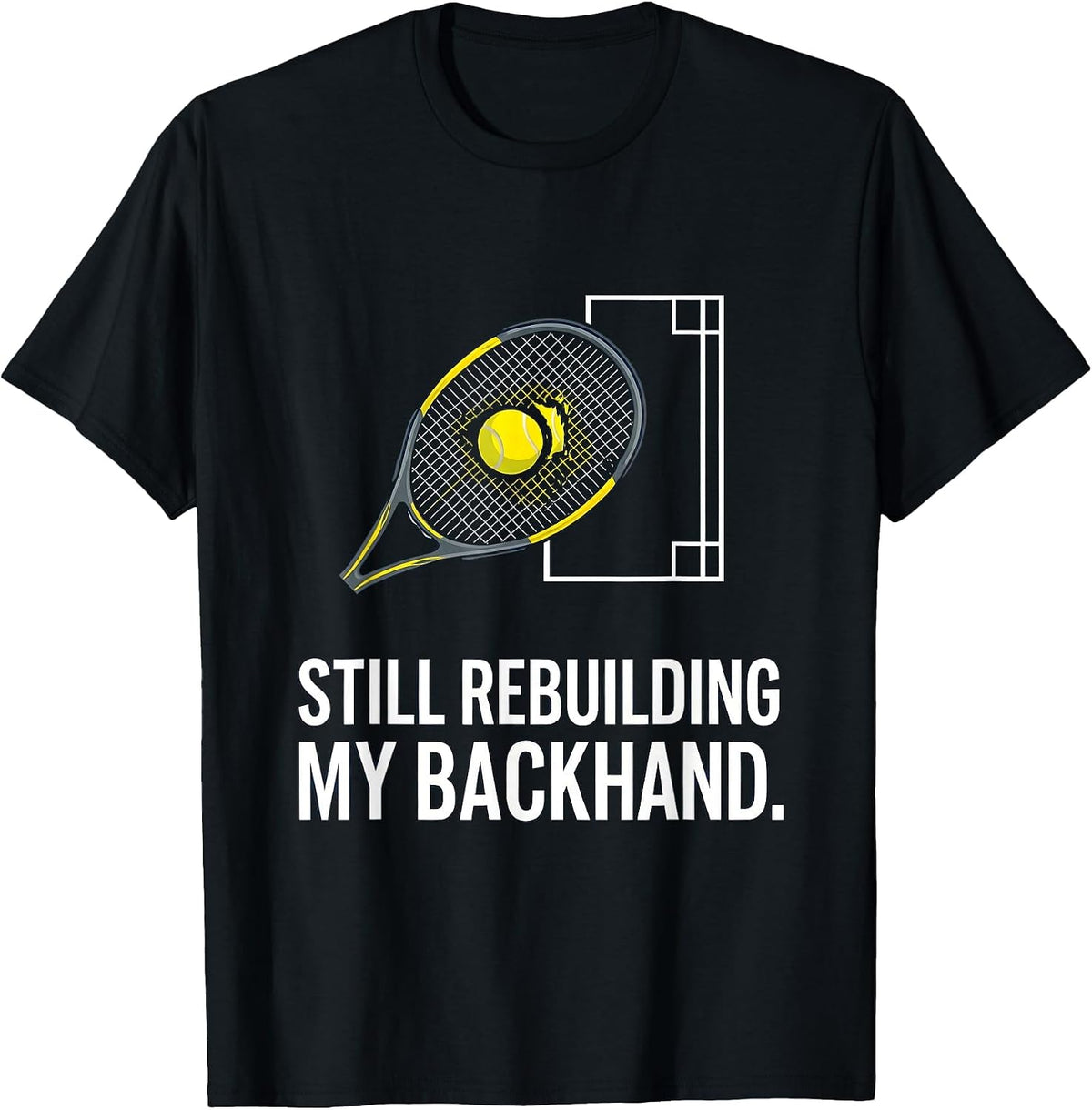 Men's Still Rebuilding My Backhand Funny Tennis Player Humor T-Shirt - Black