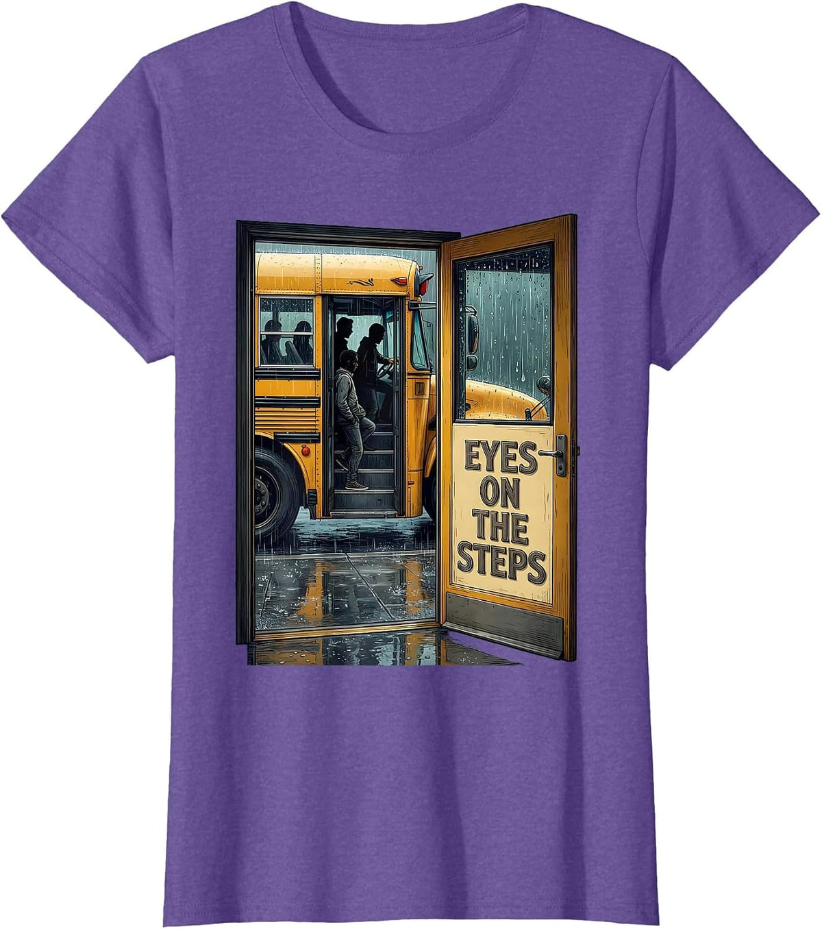 Women's Eyes On The Steps Funny School Bus Driver Humor Gift T-Shirt - Purple Heather