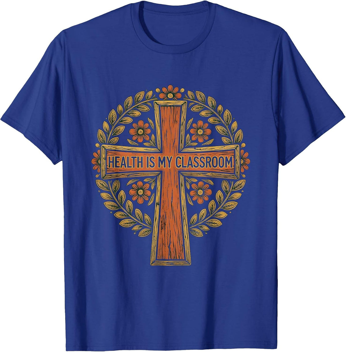 Health Is My Classroom School Nurse Design T-Shirt - Royal Blue