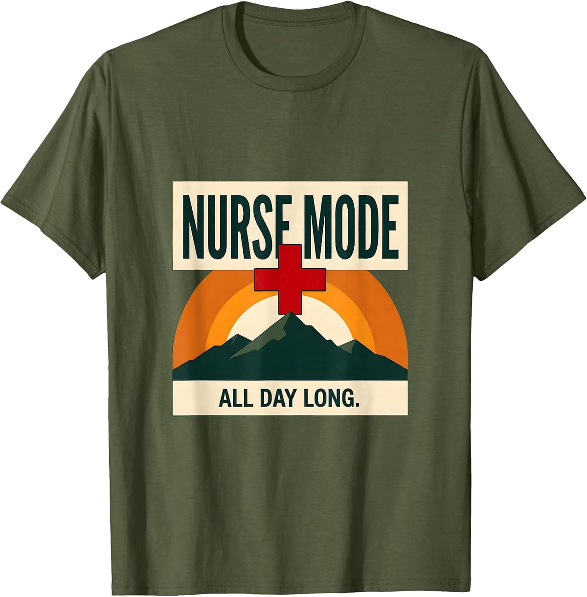 Nurse Mode All Day Long School Nurse Design T-Shirt - Olive Green