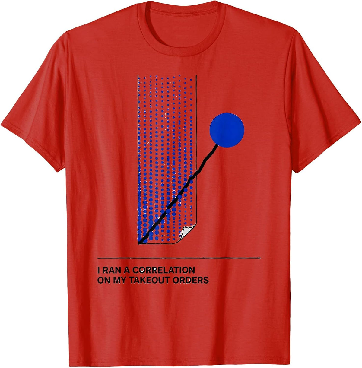 Men's I Ran A Correlation On My Takeout Orders Data Analyst T-Shirt - Red