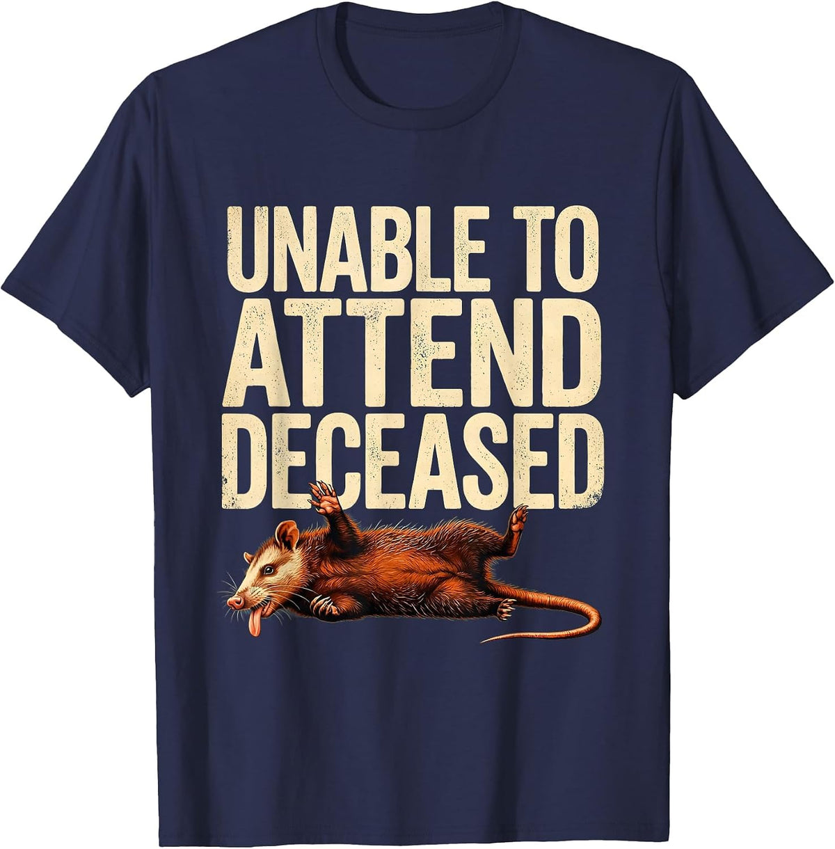 Men's Unable To Attend Deceased Funny Opossum Meme Animal Humor T-Shirt - Navy Blue