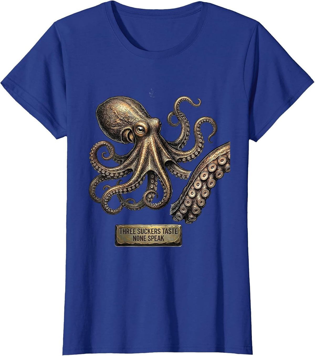 Women's Three Suckers Taste None Speak Octopus Illustration Ocean T-Shirt - Royal Blue