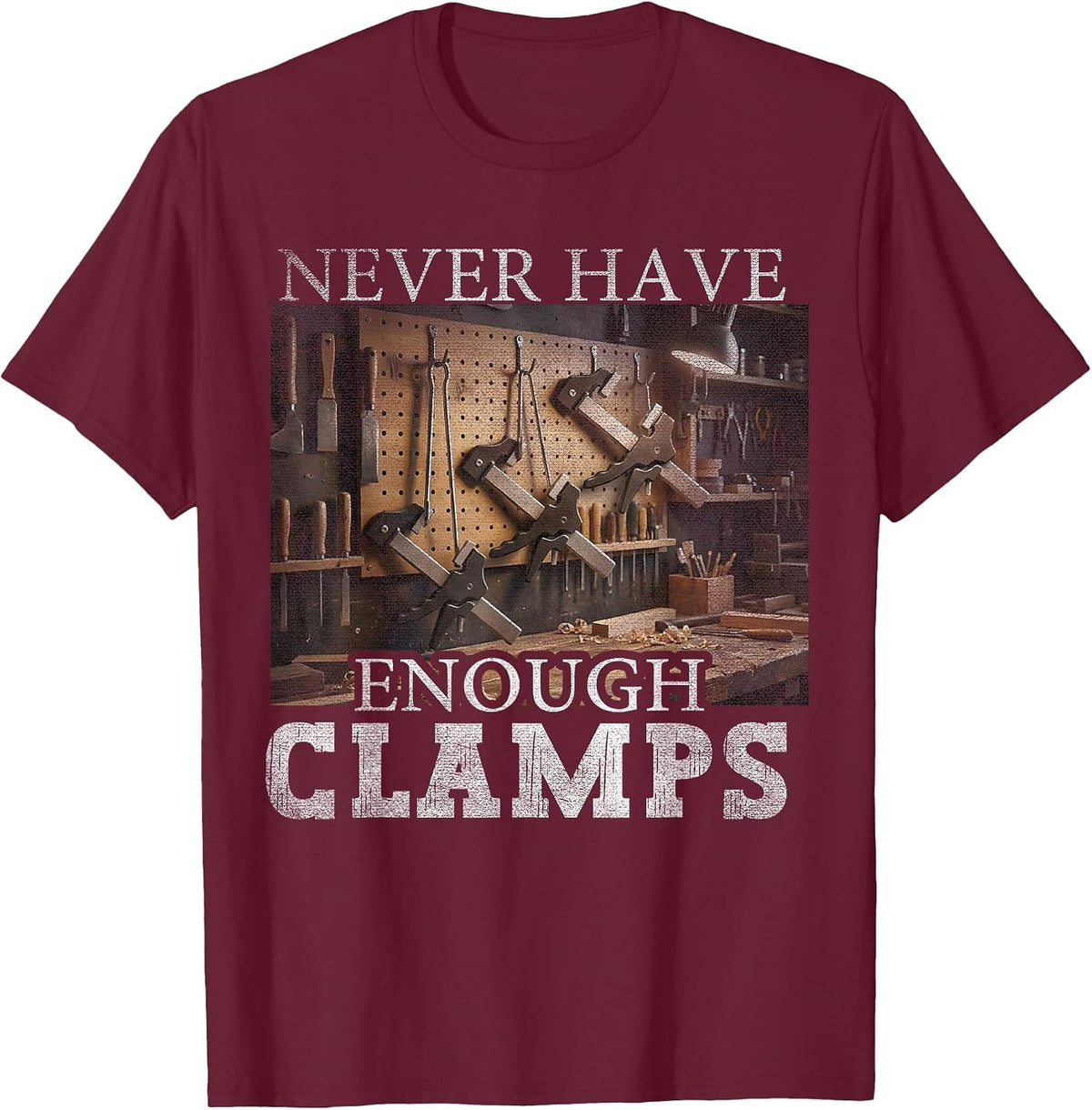 Never Enough Clamps Woodworking Instruments Carpenter T-Shirt - Burgundy